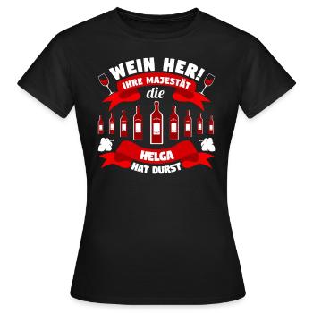 Helga - Wein her! Majestät Helga hat Durst! - Frauen T-Shirt - Schwarz - Vorne - AI Model Female 172 dark (172cm)