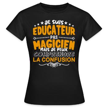 Educateur | Educateur pas Magicien | Meilleur Educ - T-shirt Femme - noir - Devant - AI Model Female 172 dark (172cm)