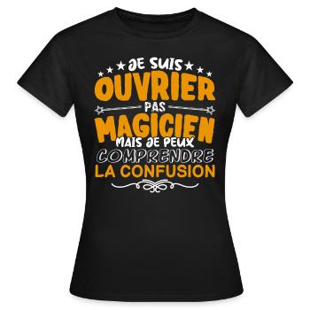 Ouvrier | Ouvrier pas Magicien | Meilleur Ouvrier - T-shirt Femme - noir - Devant - AI Model Female 172 dark (172cm)