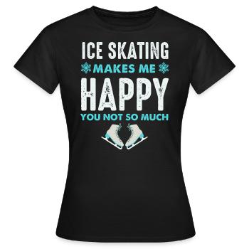Skating Makes Me Happy- Figure Skating Gifts - Women's T-Shirt - black - Front - AI Model Female 172 dark (172cm)