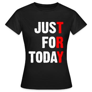 Just For Today - Try - Women's T-Shirt - black - Front - AI Model Female 172 dark (172cm)