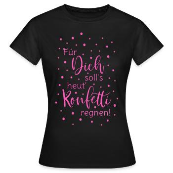 Für Dich soll's heut Konfetti regnen Spruch pink - Frauen T-Shirt - Schwarz - Vorne - AI Model Female 172 dark (172cm)