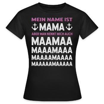 Mein Name ist Mama aber man nennt mich auch Maamaa - Frauen T-Shirt - Schwarz - Vorne - AI Model Female 172 dark (172cm)
