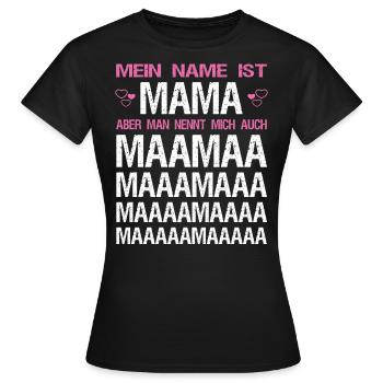 Mein Name ist Mama aber man nennt mich auch Maamaa - Frauen T-Shirt - Schwarz - Vorne - AI Model Female 172 dark (172cm)