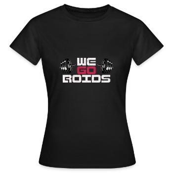 Nous allons gymnastique, stéroïdes anabolisants, musculation - T-shirt Femme - noir - Devant - AI Model Female 172 dark (172cm)