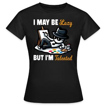 ICH BIN VIELLEICHT FAUL, ABER ICH BIN TALENTIERT - Frauen T-Shirt - Schwarz - Vorne - AI Model Female 172 dark (172cm)