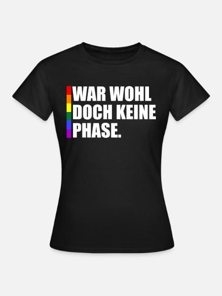 War Wohl Doch Keine Phase - Frauen T-Shirt - Schwarz