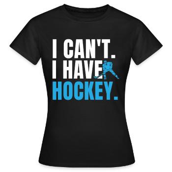 Je ne peux pas avoir de hockey - T-shirt Femme - noir - Devant - AI Model Female 172 dark (172cm)