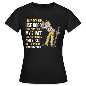 I Rub My Tip Billard Geschenk - Frauen T-Shirt - Schwarz - Vorne - AI Model Female 172 dark (172cm)