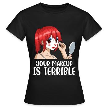 Your Makeup Is Terrible Makeup Artist Gift - Women's T-Shirt - black - Front - AI Model Female 172 dark (172cm)