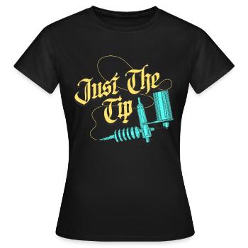 Just The Tip Tattoo Tätowierung Geschenk - Frauen T-Shirt - Schwarz - Vorne - AI Model Female 172 dark (172cm)