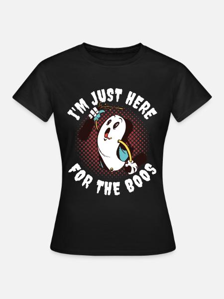 Im Just Here For The Boos Geist Geschenk - Frauen T-Shirt - Schwarz