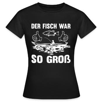Der Fisch war so groß - Frauen T-Shirt - Schwarz - Vorne - AI Model Female 172 dark (172cm)