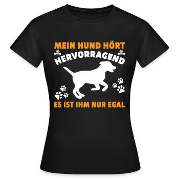 Mein Hund hört Hervorragend es ist Ihm nur egal - Frauen T-Shirt - Schwarz - Vorne - AI Model Female 172 dark (172cm)