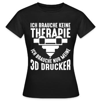 Ich brauche keine Therapie 3D Drucker reicht - Frauen T-Shirt - Schwarz - Vorne - AI Model Female 172 dark (172cm)