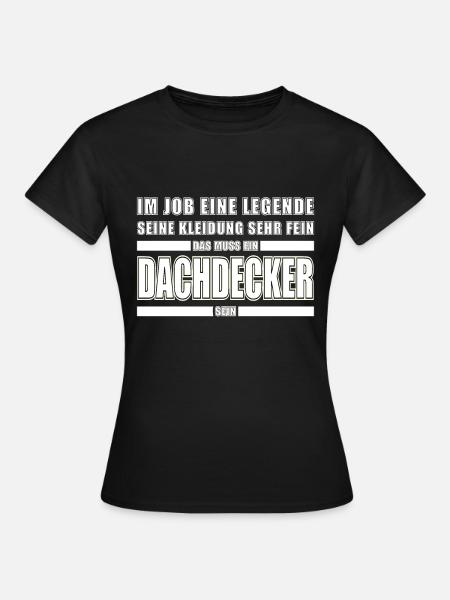 Dachdecker Dachspengler Legende Dachklempner - Frauen T-Shirt - Schwarz