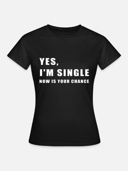 Ich bin Single - Frauen T-Shirt - Schwarz