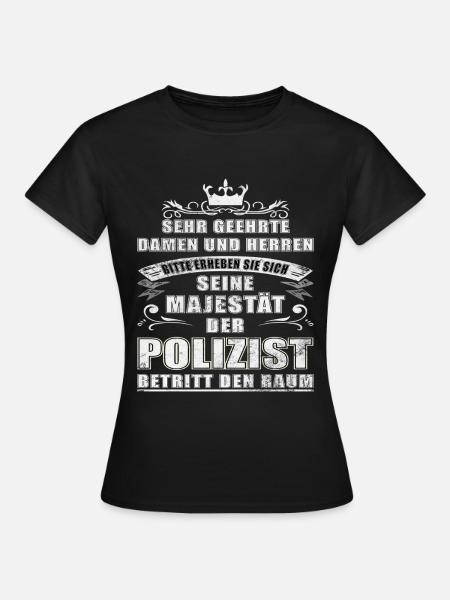 Polizei Polizist Polizisten Spruch - Frauen T-Shirt - Schwarz