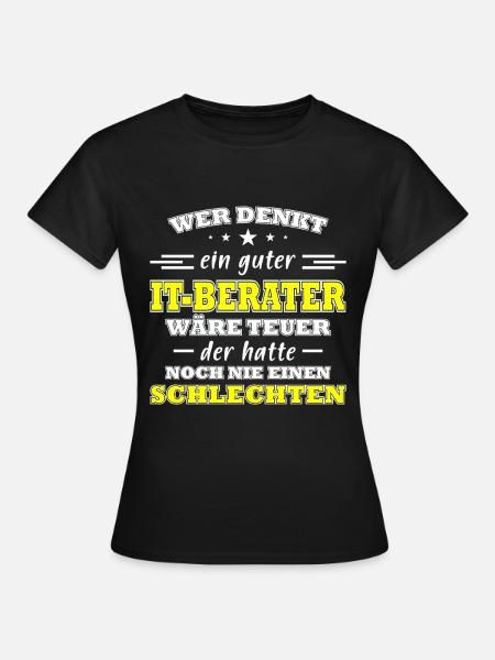 Informatiker Humor lustiger Spruch IT-Berater - Frauen T-Shirt - Schwarz