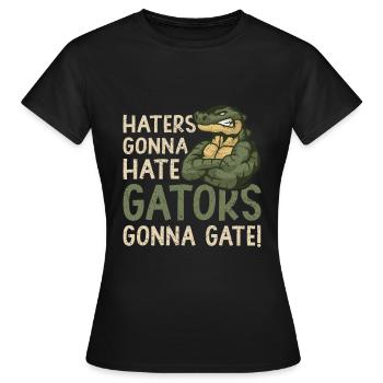 Hater Gonna Hate Gators Gonna Gate Alligator - Women's T-Shirt - black - Front - AI Model Female 172 dark (172cm)