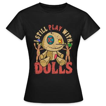 Je joue toujours avec des poupées Poupée vaudou - T-shirt Femme - noir - Devant - AI Model Female 172 dark (172cm)