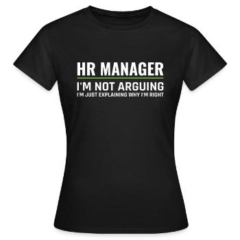 HR Manager Not Arguing Just Explaining - HR - Frauen T-Shirt - Schwarz - Vorne - AI Model Female 172 dark (172cm)