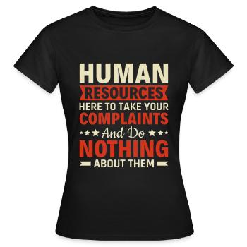 Les ressources humaines prennent les plaintes et ne font rien - RH - T-shirt Femme - noir - Devant - AI Model Female 172 dark (172cm)