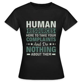 Les ressources humaines prennent les plaintes et ne font rien - RH - T-shirt Femme - noir - Devant - AI Model Female 172 dark (172cm)