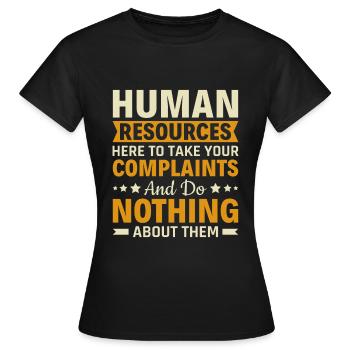 Les ressources humaines prennent les plaintes et ne font rien - RH - T-shirt Femme - noir - Devant - AI Model Female 172 dark (172cm)