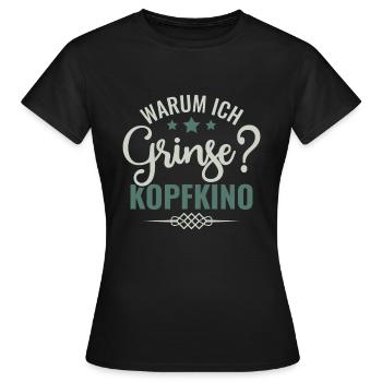 Warum Ich Grinse? Kopfkino - Spruch Humor - Frauen T-Shirt - Schwarz - Vorne - AI Model Female 172 dark (172cm)