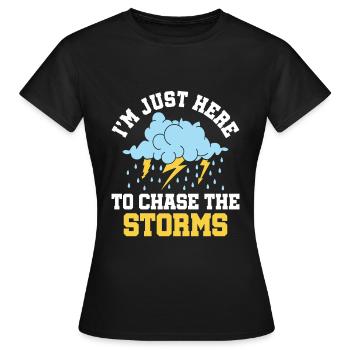 Je suis juste là pour chasser les tempêtes - Tempête - T-shirt Femme - noir - Devant - AI Model Female 172 dark (172cm)