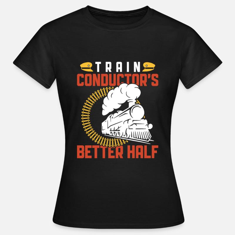 Train Driver's Better Half - Train Driver Train Driver - Women's T-Shirt - black