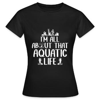 Tout sur la vie aquatique - Aquascaping Aquarium - T-shirt Femme - noir - Devant - AI Model Female 172 dark (172cm)