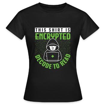 This Shirt is Encrypted - Ethical Hacker - Frauen T-Shirt - Schwarz - Vorne - AI Model Female 172 dark (172cm)