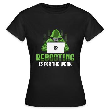 Rebooting is for the Weak - Ethical Hacker - Women's T-Shirt - black - Front - AI Model Female 172 dark (172cm)