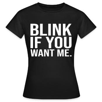 Blink If You Want Me - Women's T-Shirt - black - Front - AI Model Female 172 dark (172cm)