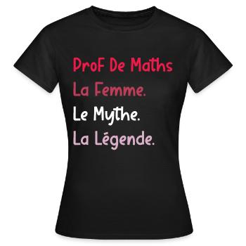 La femme le mythe la légende prof de maths - T-shirt Femme - noir - Devant - AI Model Female 172 dark (172cm)