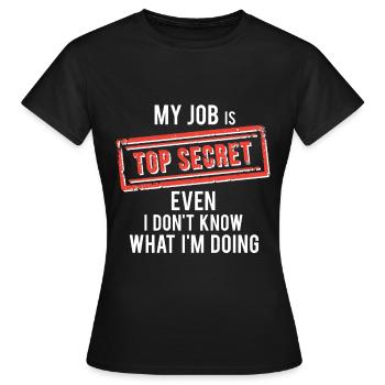 mon travail top secret même je ne sais pas ce que je fais - T-shirt Femme - noir - Devant - AI Model Female 172 dark (172cm)