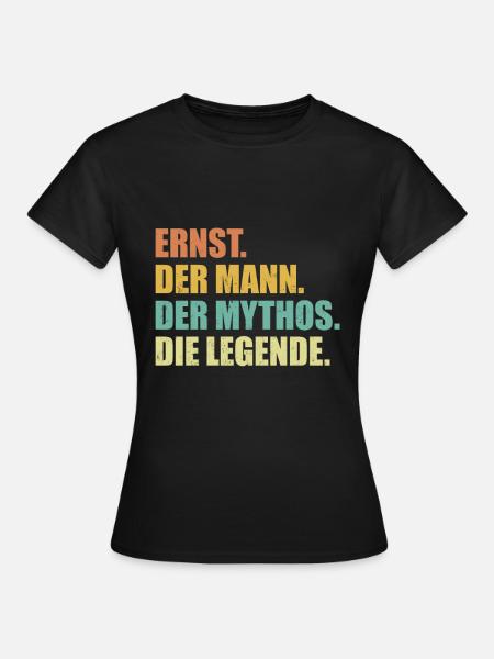Ernst Name Mythos Legende Spruch Geschenk - Frauen T-Shirt - Schwarz