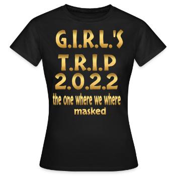 GIRL'S TRIP 2022 - Women's T-Shirt - black - Front - AI Model Female 172 dark (172cm)