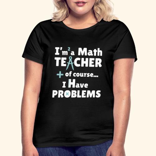 Soy PROFESOR de Matemáticas - Camiseta mujer