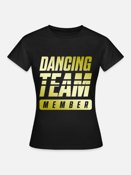 Dancing Team - Frauen T-Shirt - Schwarz