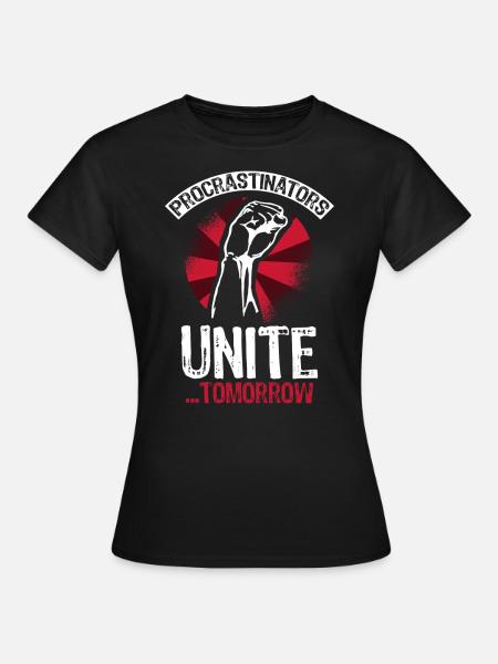 Procrastinators unite tomorrow - Frauen T-Shirt - Schwarz