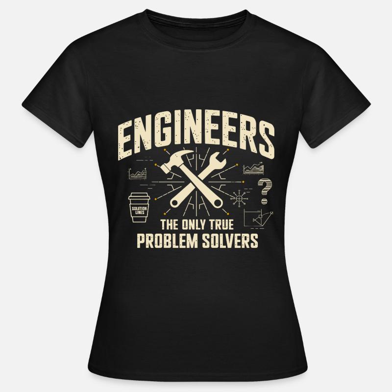 Engineers The True Problem Solvers für einen - Frauen T-Shirt - Schwarz