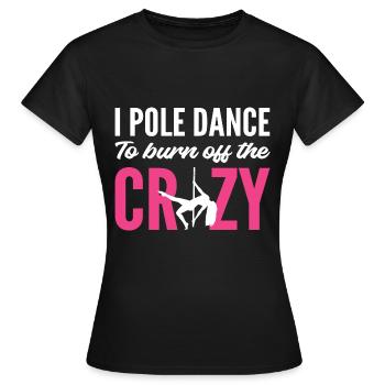 Brennen Sie verrückt ab Stripper Geschenk - Frauen T-Shirt - Schwarz - Vorne - AI Model Female 172 dark (172cm)