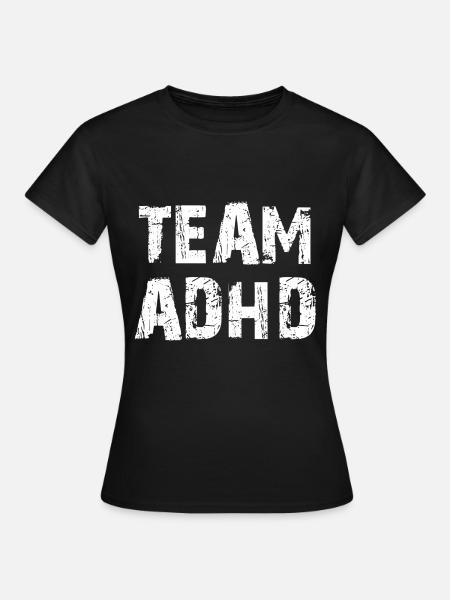 ADHS - Frauen T-Shirt - Schwarz
