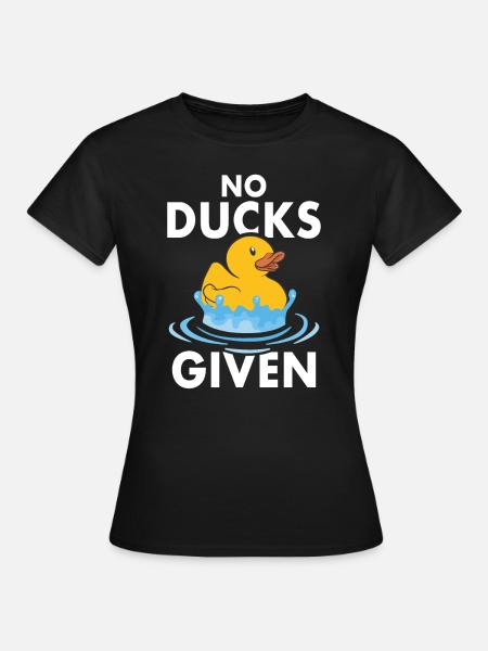 No Ducks Given Enten Wortspiel Quietscheenten - Dame-T-shirt - sort