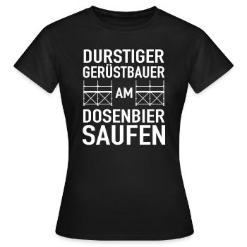 Durstiger Gerüstbauer Dosenbier Saufen Baugerüst - Frauen T-Shirt - Schwarz - Vorne - AI Model Female 172 dark (172cm)