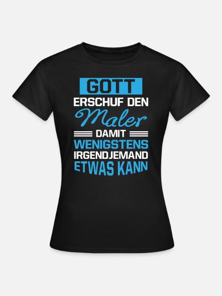 Gott Erschuf Maler Handwerker Geschenk - Frauen T-Shirt - Schwarz