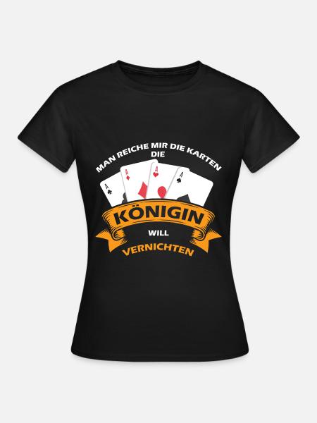 Man Reiche Mir Die Karten | Spruch Königin Skat - Frauen T-Shirt - Schwarz